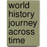 World History Journey Across Time door Jackson J. Spielvogel