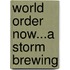 World Order Now...A Storm Brewing