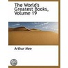 World's Greatest Books, Volume 19 by Arthur Mee