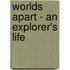 Worlds Apart - An Explorer's Life