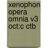 Xenophon Opera Omnia V3 Oct:c Ctb door Xenophon