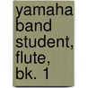 Yamaha Band Student, Flute, Bk. 1 by Saul Feldstei