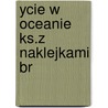 Ycie W Oceanie Ks.Z Naklejkami Br by Unknown