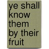 Ye Shall Know Them By Their Fruit door David L. Cain