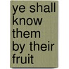Ye Shall Know Them By Their Fruit by David L. Cain