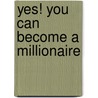 Yes! You Can Become a Millionaire door Wayne Ahart