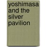 Yoshimasa and the Silver Pavilion by Professor Donald Keene