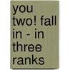 You Two! Fall in - In Three Ranks door John Silkstone