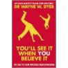 You'Ll See It When You Believe It by Wayne W. Dyer