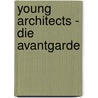 Young Architects - Die Avantgarde door Kieran Long