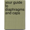 Your Guide To Diaphragms And Caps door Onbekend