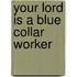 Your Lord Is a Blue Collar Worker