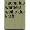 Zacharias Werners Weihe Der Kraft door Jonas Frnkel