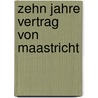 Zehn Jahre Vertrag von Maastricht by Unknown