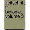 Zeitschrift Fr Biologie, Volume 3 door Anonymous Anonymous