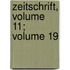 Zeitschrift, Volume 11; Volume 19
