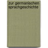 Zur Germanischen Sprachgeschichte door Wilhelm Streitberg
