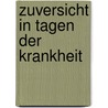 Zuversicht in Tagen der Krankheit by Phil Bosmans