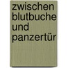 Zwischen Blutbuche und Panzertür door Ulrich Baumgart