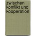 Zwischen Konflikt und Kooperation