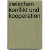 Zwischen Konflikt und Kooperation door René Toth