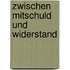 Zwischen Mitschuld und Widerstand