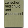 Zwischen Mitschuld und Widerstand door Günter Brakelmann