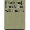 [Orations] Translated, With Notes door Demosthenes Demosthenes