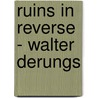 ruins in reverse - walter derungs by Maja Wismer