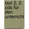 Taxi 2. 2 Cds Für Den Unterricht door Onbekend