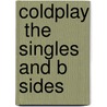 Coldplay  The Singles And B Sides door Onbekend