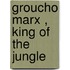 Groucho Marx , King Of The Jungle