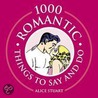 1000 Romantic Things to Say and Do door Alice Stewart