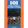 101 Fitness Games for Kids at Camp door Ted Vickey