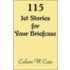 115 Jet Stories For Your Briefcase
