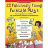 12 Fabulously Funny Folktale Plays door Justin McCory Martin