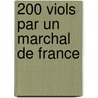 200 Viols Par Un Marchal de France door Jean De Cherveix