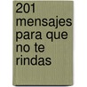 201 Mensajes Para Que No Te Rindas by Diana Lerner