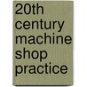 20th Century Machine Shop Practice door Leonard Elliott Brookes