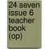 24 Seven Issue 6 Teacher Book (op)