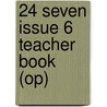 24 Seven Issue 6 Teacher Book (op) by Allison Bond