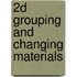 2d Grouping And Changing Materials