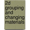 2d Grouping And Changing Materials by Brian Knapp