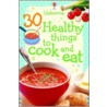 30 Healthy Things To Make And Cook door Rebecca Gilpin