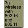 3g Wireless with 802.16 and 802.11 by Smith Clint