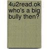 4u2read.Ok Who's A Big Bully Then? door Michael Morpurgo