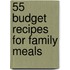 55 Budget Recipes for Family Meals