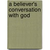 A Believer's Conversation With God door Tina Gates