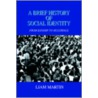 A Brief History Of Social Identity door Liam Martin