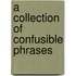 A Collection Of Confusible Phrases